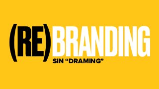 (RE)BRANDINGSIN “DRAMING”
 