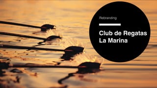 Club de Regatas
La Marina
Rebranding
 
