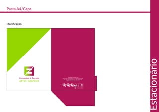Fernandes & Terceiro, S.A.
Rua N. Sra. da Conceição, nº 7, 2794-014 Carnaxide
Tel: +351 214 259 200 | Fax: +351 214 259 201
f3@fterceiro.pt | www.fterceiro.pt
Planiﬁcação
Pasta A4/Capa
Estacionário
 