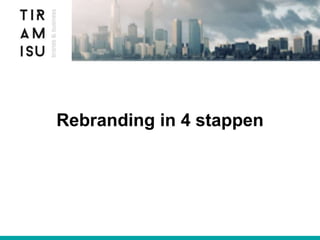 Rebranding in 4 stappen
 