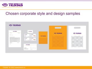 “TESSIS” © 2015 www.tessis.ru
Chosen corporate style and design samples
 