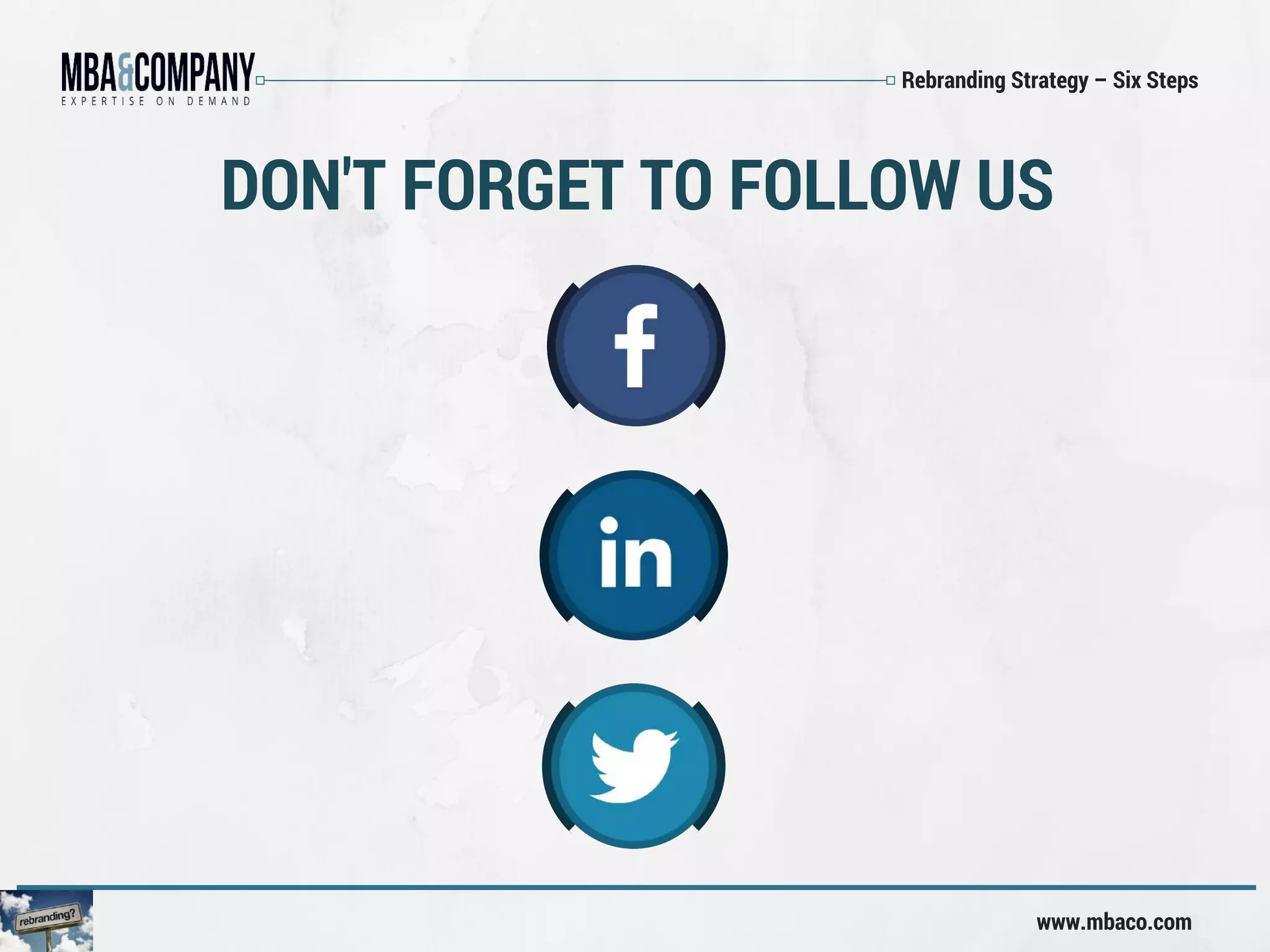 Rebranding Strategy – Six Steps
www.mbaco.com
DON'T FORGET TO FOLLOW US
 