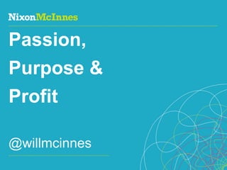 Page 1 | Social Business Pioneers
Passion,
Purpose &
Profit
@willmcinnes
 