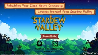 Stardew Valley is developed by ConcernedApe, who holds copyright on all game assets
Stardew Valley is developed by ConcernedApe, who holds copyright on all game assets
 