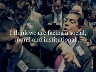 I think we are facing a social,
   moral and institutional...



        http://blog.masslive.com/breakingnews/2008/11/Wal...