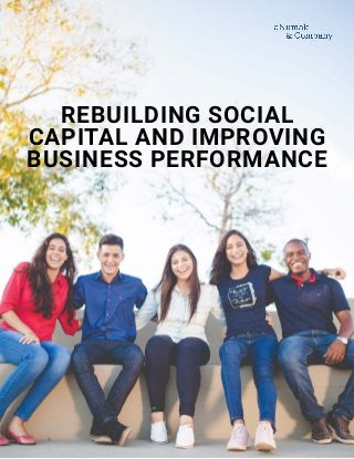 REBUILDING SOCIAL
CAPITAL AND IMPROVING
BUSINESS PERFORMANCE
 