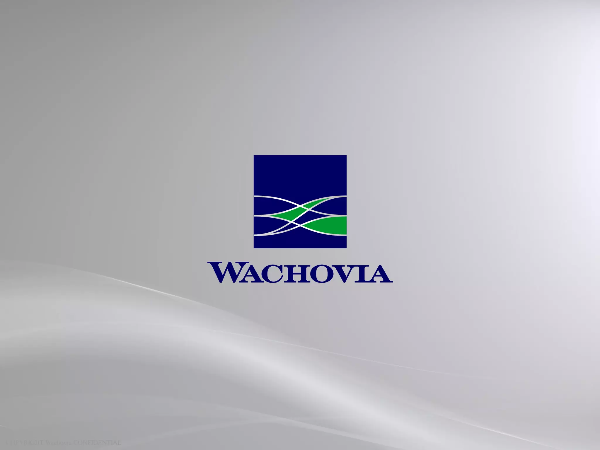 COPYRIGHT Wachovia CONFIDENTIAL

 
