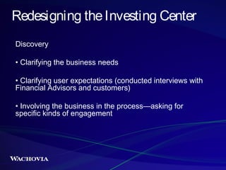 Redesigning the Investing Center
Discovery
• Clarifying the business needs
• Clarifying user expectations (conducted inter...