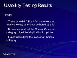 Usability Testing Results
Portal
• Those who didn’t like it felt there were too
many choices; others not bothered by this
...