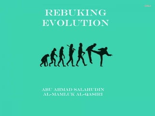 Rebuking
evolution
Abu ahmad salahudin
Al-Mamluk al-Qasiri
 