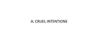 A: CRUEL INTENTIONS