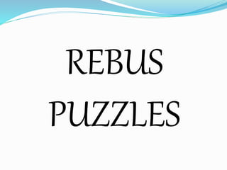 REBUS
PUZZLES