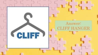 Answer:
CLIFF HANGER
 