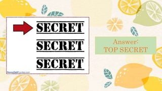 Answer:
TOP SECRET
 
