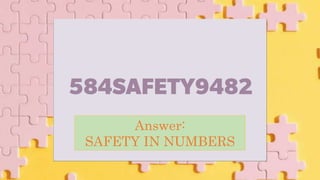 Answer:
SAFETY IN NUMBERS
 