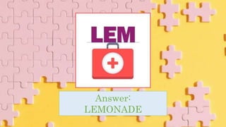 Answer:
LEMONADE
 