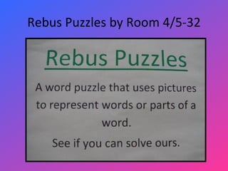 Rebus Puzzles by Room 4/5-32 