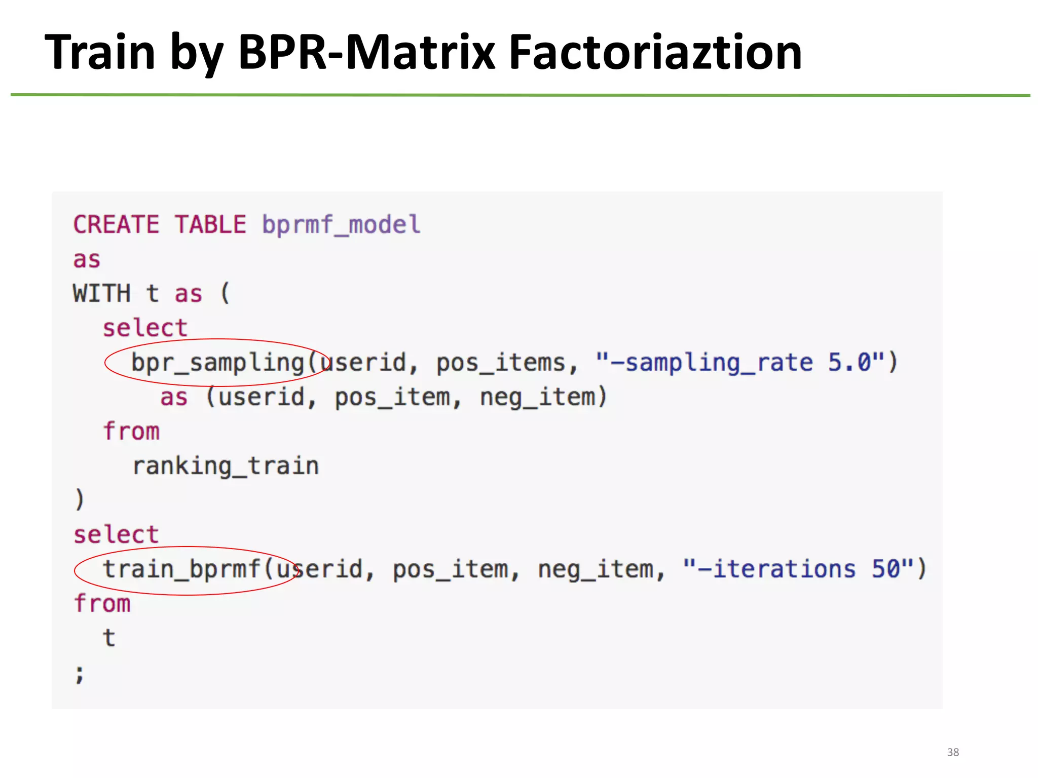 Train	by	BPR-Matrix	Factoriaztion
38
 