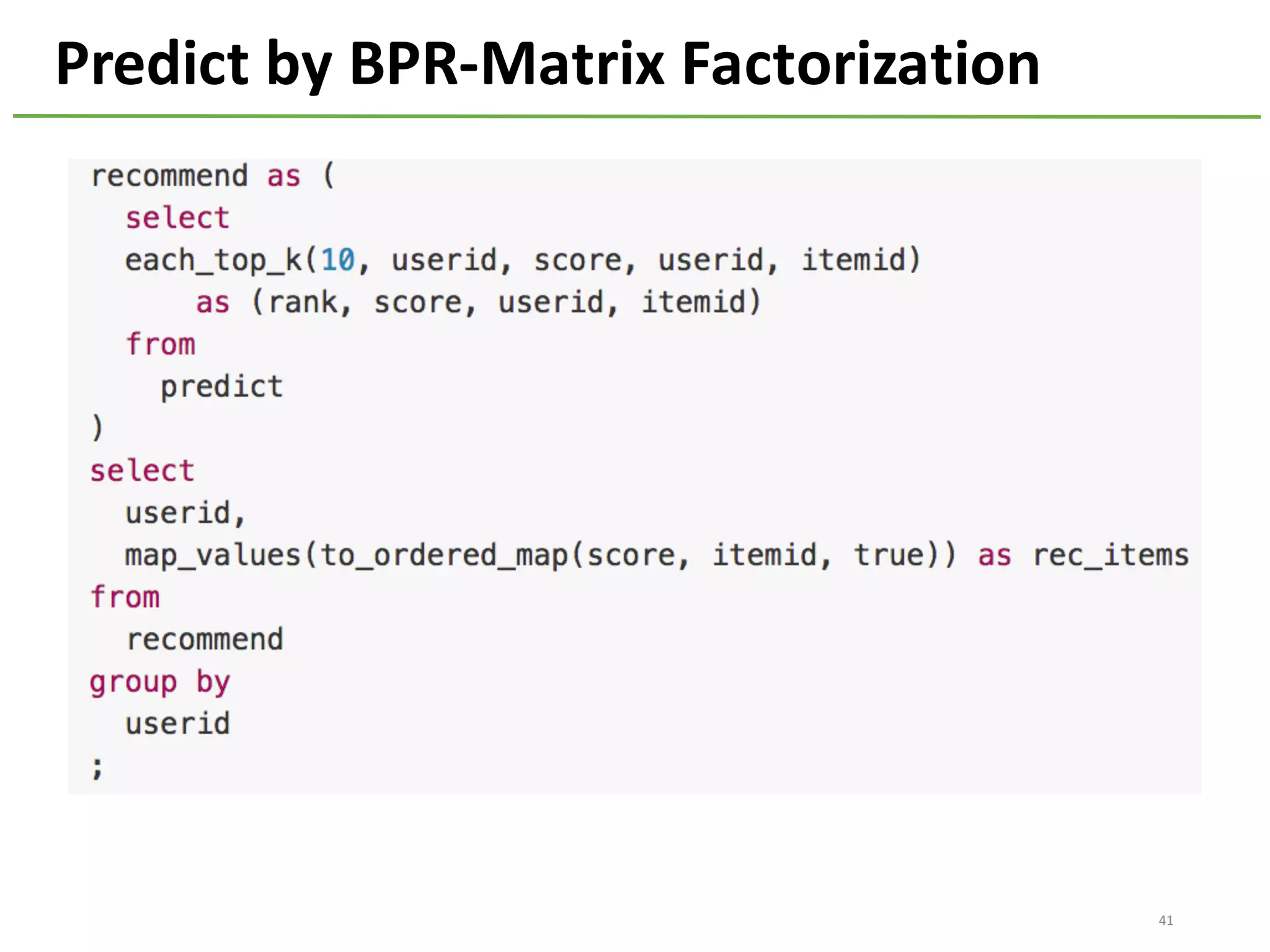 41
Predict	by	BPR-Matrix	Factorization
 