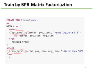 Train	by	BPR-Matrix	Factoriaztion
38
 
