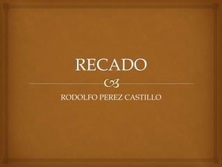 RODOLFO PEREZ CASTILLO
 
