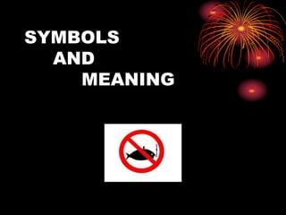 SYMBOLS
AND
MEANING
 