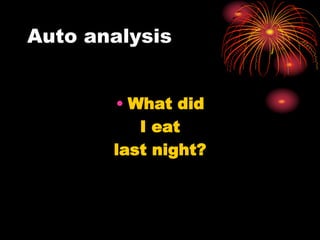 Auto analysis
• What did
I eat
last night?
 