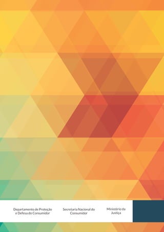 Ministério da 
Justiça 
Secretaria Nacional do 
Consumidor 
Departamento de Proteção 
e Defesa do Consumidor 
