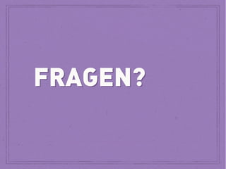 FRAGEN?

 