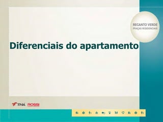 Diferenciais do apartamento
 