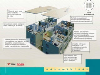 Bancadas de granito assegura
maior valorização do imóvel.
Telhas de barro para
maior conforto
térmico e qualidade
de vida.
Telhado executado com
madeira de reflorestamento
com menor impacto ambiental.
Paredes em alvenaria
estrutural. Ambientes internos
sem saliências de pilar e
vigas, proporcionando melhor
aproveitamento do espaço.
Unidades entregues
com pisos 100%
revestidos garantindo
qualidade e bom
acabamento.
Fachada trabalhada em textura
com molduras nas portas e janelas.
Esquadrias em alumínio que
propiciam maior valorização do
imóvel e economia em manutenção
Vaso sanitário com
caixa acoplada para
menor consumo de
água e economia.
21
Torre
Residencial
 