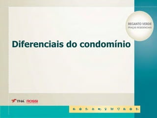 Diferenciais do condomínio
 