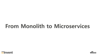 From Monolith to Microservices
 