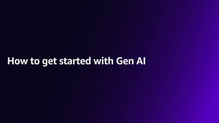 How to get started with Gen AI
 
