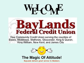 BayLands delivers great service to Members. The Magic Of Attitude! 