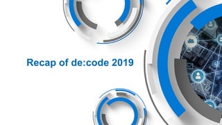 2019/6/6 Recap of de:code 2019
127.0.0.1:5500/#1 1/33
Recap of de:code 2019
 