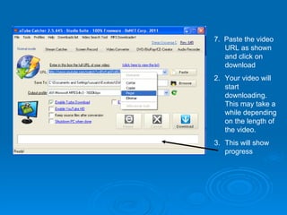 7.  Paste the video URL as shown and click on download Your video will start downloading. This may take a while depending on the length of the video. This will show progress 