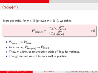 Rev Pattern Recap Recap: Designing a more Efficient Estimator for Off-policy Evaluation ...