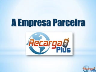 A Empresa Parceira
 