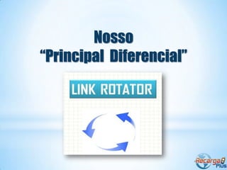 Nosso
“Principal Diferencial”
 
