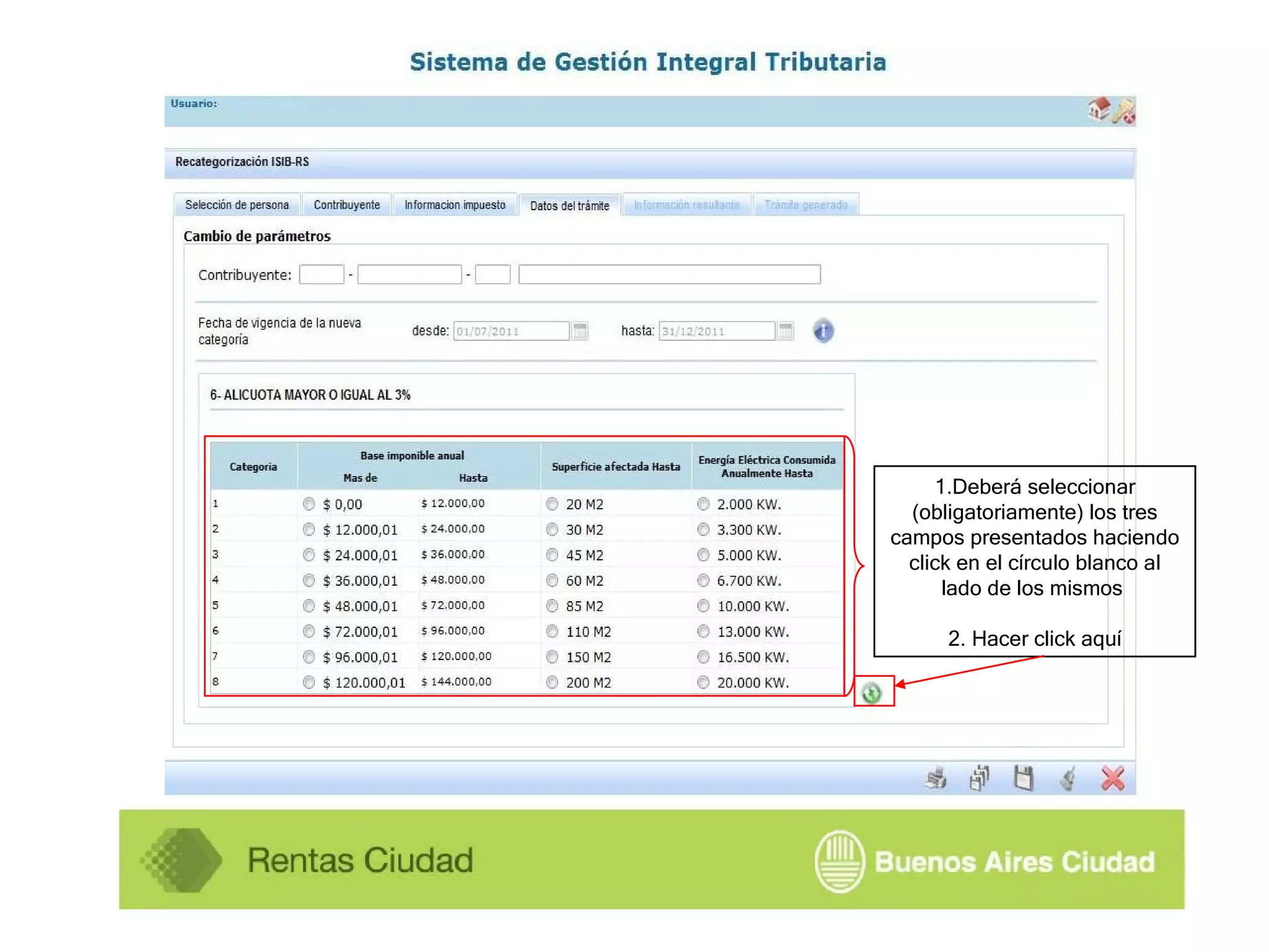 1.Deberá seleccionar (obligatoriamente) los tres campos presentados haciendo click en el círculo blanco al lado de los mismos 2. Hacer click aquí