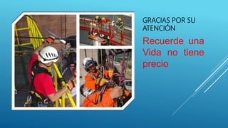 GRACIAS POR SU
ATENCIÓN
Recuerde una
Vida no tiene
precio
 