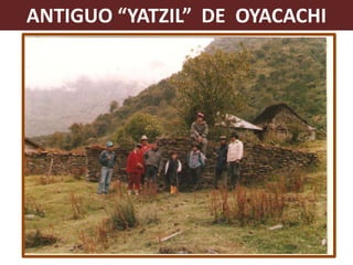 ANTIGUO “YATZIL”  DE  OYACACHI,[object Object]