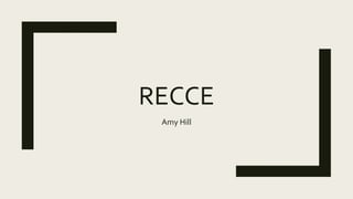 RECCE
Amy Hill
 