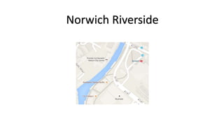 Norwich Riverside
 