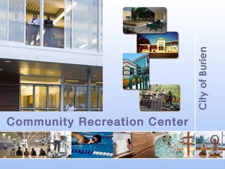 City of Burien

Community Recreation Center

 