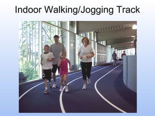 Indoor Walking/Jogging Track

 