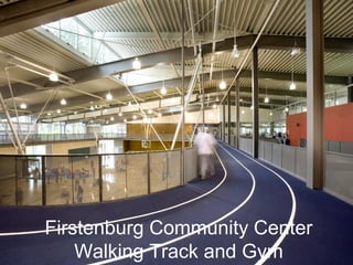 Firstenburg Community Center
Walking Track and Gym

 