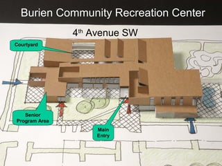 Burien Community Recreation Center
4th Avenue SW
Courtyard

Senior
Program Area
Main
Entry

 