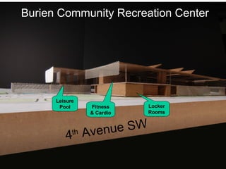 Burien Community Recreation Center

Leisure
Pool

Fitness
& Cardio

nue SW
th Ave
4

Locker
Rooms

 